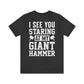 I see you Staring Unisex Jersey Short Sleeve Tee