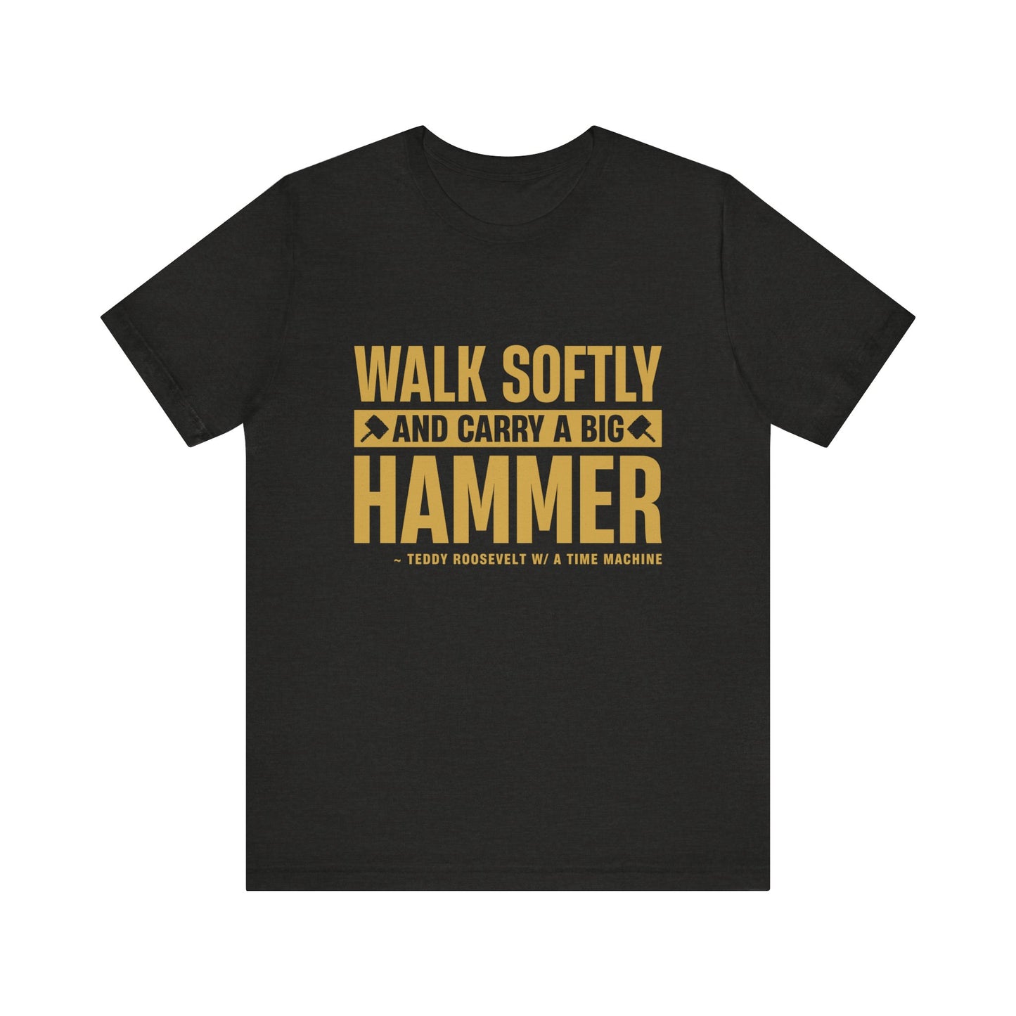 'Walk softly and cary'Unisex Jersey Short Sleeve Tee