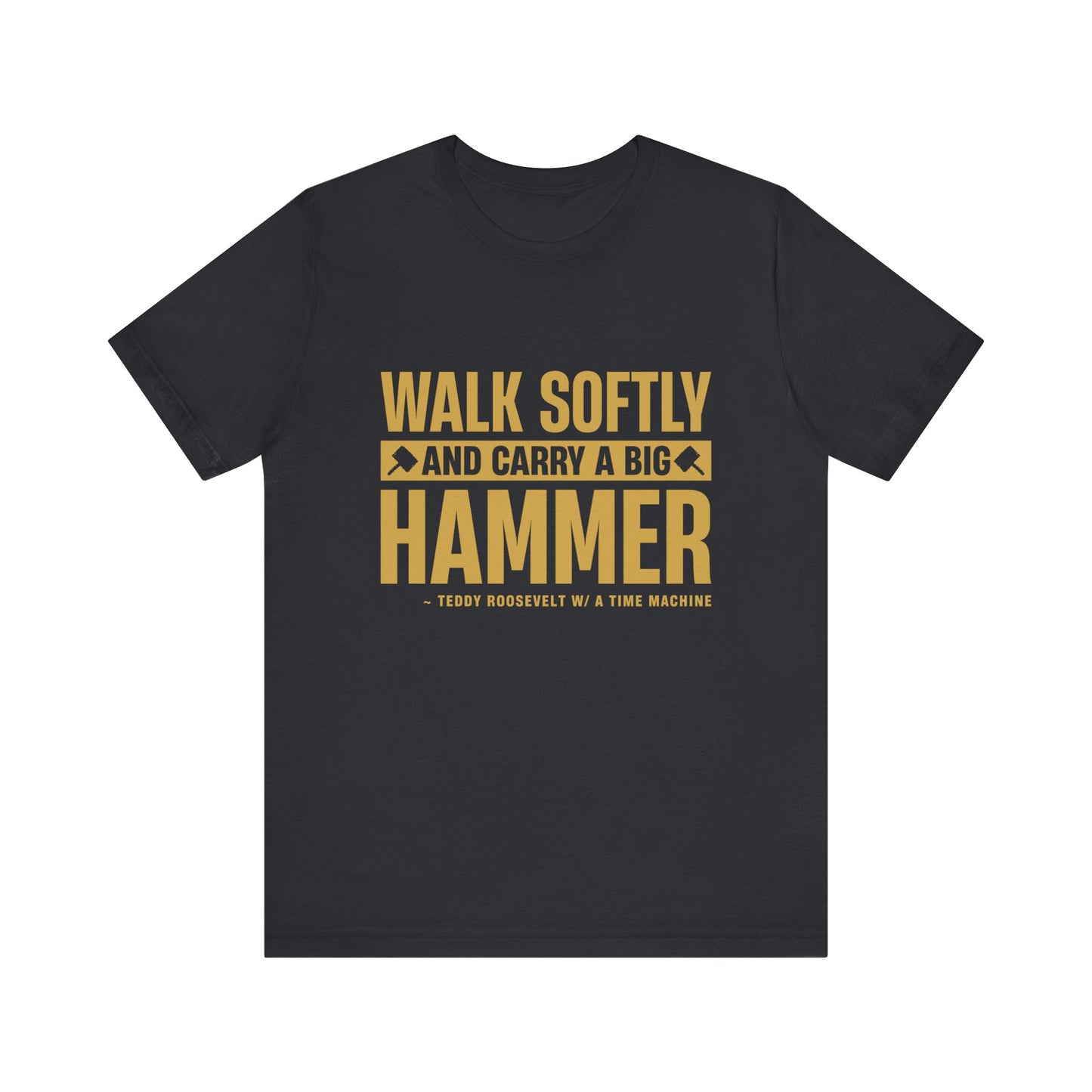 'Walk softly and cary'Unisex Jersey Short Sleeve Tee